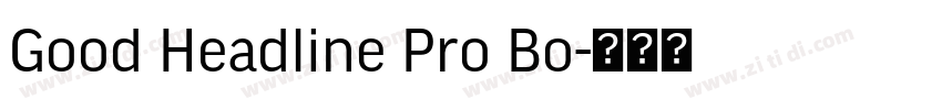Good Headline Pro Bo字体转换 Good Headline Pro Bo字体转换